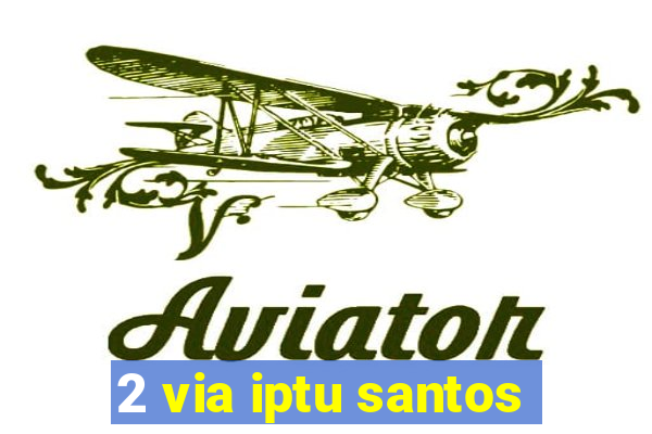 2 via iptu santos